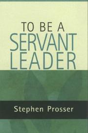 Front cover of To be a servant-leader by Stephen Prosser