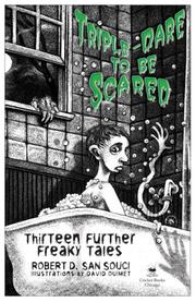 Front cover of TripleDare to Be Scared Thirteen Further Freaky Tales (Dare to Be Scared) by Robert D. San Souci