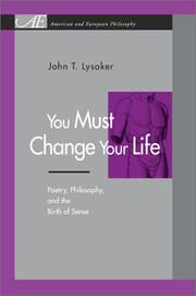 Cover of You must change your life by John T. Lysaker