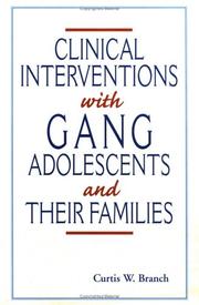 Front cover of Clinical interventions with gang adolescents and their families by Curtis W. Branch