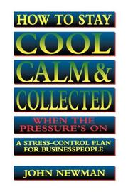 Cover of How to Stay Cool, Calm and Collected When the Pressure's On by John Newman