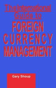 Front cover of The international guide to foreign currency management by Gary Shoup
