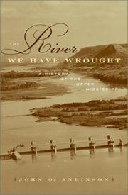 Front cover of The river we have wrought by John O. Anfinson