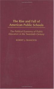 Front cover of The Rise and Fall of American Public Schools by Robert J. Franciosi