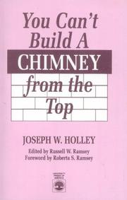 Front cover of You can't build a chimney from the top by Joseph W. Holley