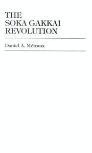Front cover of The Soka Gakkai revolution by Daniel Alfred Metraux