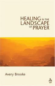 Cover of Healing in the landscape of prayer by Avery Brooke