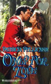 Cover of Only For Love by Patricia Pellicane