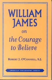 Front cover of William James on the courage to believe by Robert J. O'Connell