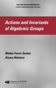 Front cover of Actions and Invariants of Algebraic Groups by Walter Ferrer Santos