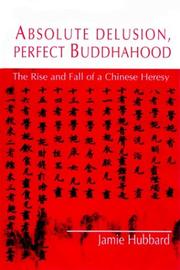 Cover of Absolute delusion, perfect Buddhahood : the rise and fall of a Chinese heresy by Jamie Hubbard
