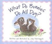 Front cover of What do bunnies do all day? by Judy Mastrangelo