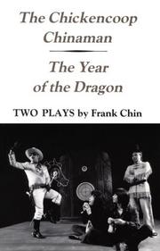 Front cover of The chickencoop Chinaman ; and, The year of the dragon by Frank Chin