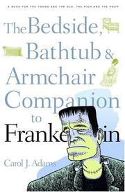 Cover of The bedside, bathtub & armchair companion to Frankenstein by Carol J. Adams