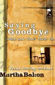 Front cover of Saying Goodbye When You Don't Want To by Martha Bolton