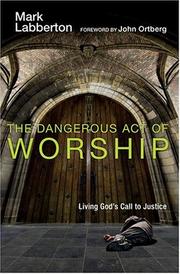 Front cover of The Dangerous Act of Worship by Mark Labberton