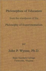 Front cover of Philosophies of education from the standpoint of the philosophy of experimentalism by Wynne, John Peter