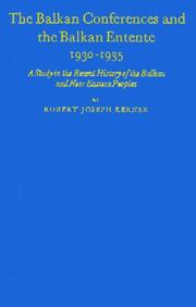 Front cover of The Balkan conferences and the Balkan entente, 1930-1935 by Robert Joseph Kerner