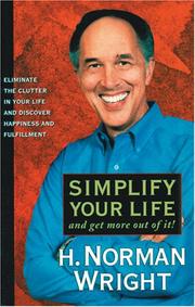 Front cover of Simplify your life and get more out of it! by H. Norman Wright