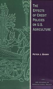 Front cover of The effects of credit policies on U.S. agriculture by Peter J. Barry