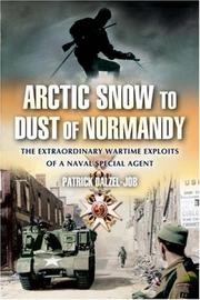 Front cover of Arctic Snow to Dust of Normandy by Patrick Dalzel-Job