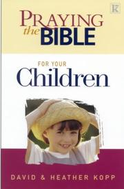 Front cover of Praying the Bible for Your Children by Heather Kopp