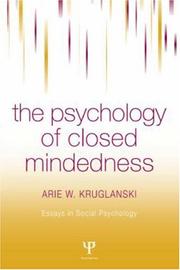 Front cover of The Psychology of Closed Mindedness (Essays in Socialpsychology) by Arie Kruglanski