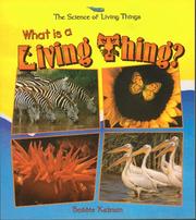 Front cover of What is a living thing? by Bobbie Kalman