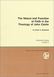 Front cover of The nature and function of faith in the theology of John Calvin by Victor A. Shepherd