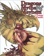 Front cover of Dragons, Myths & Mayhem by Tommy Castillo