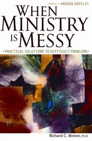 Front cover of When Ministry Is Messy by Richard C. Brown