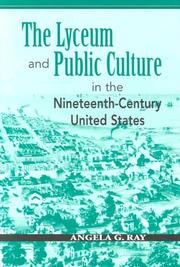Front cover of The lyceum and public culture in the nineteenth-century United States by Angela G. Ray