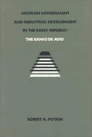 Front cover of Mexican government and industrial development in the early republic by Robert A. Potash