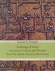 Front cover of Anthology of Arabic literature, culture, and thought from pre-Islamic times to the present by Bassam K. Frangieh