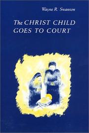 Front cover of The Christ child goes to court by Wayne R. Swanson