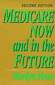 Front cover of Medicare now and in the future by Marilyn Moon