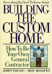 Front cover of Everything you need to know about building the custom home by John Folds