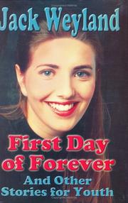 Front cover of First day of forever, and other stories for LDS youth by Jack Weyland