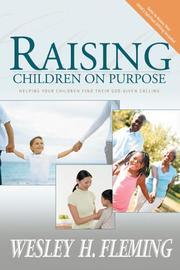 Front cover of Raising Children on Purpose by Wesley H. Fleming