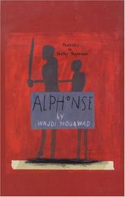 Front cover of Alphonse, or, The adventures of Pierre-Paul-René, a gentle boy with a one-note voice who was never surprised by anything by Wajdi Mouawad