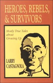 Cover of Heroes, rebels, and survivors by Lawrence A. Castagnola