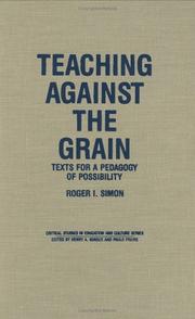 Cover of Teaching against the grain by Roger I. Simon