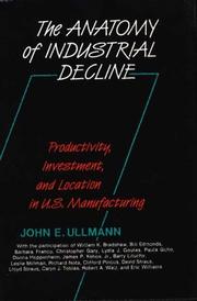 Front cover of The anatomy of industrial decline by John E. Ullmann