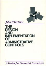 Front cover of The design and implementation of administrative controls by John P. Fertakis