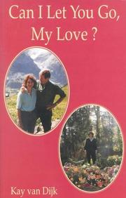 Front cover of Can I let you go, my love? by Kay van Dijk