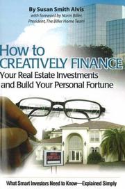 Front cover of How to Creatively Finance Your Real Estate Investments and Build Your Personal Fortune by Susan Smith Alvis