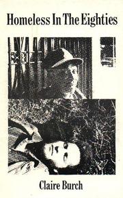 Cover of Homeless in the eighties by Claire Burch