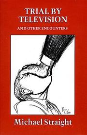 Front cover of Trial by television and other encounters by Michael Whitney Straight