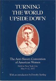 Cover of Turning the world upside down by Anti-slavery Convention of American Women (1st 1837 New York, N.Y.)