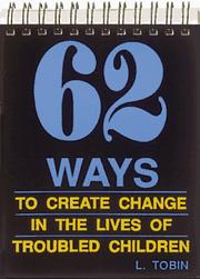 Front cover of 62 Ways to Create Change in the Lives of Troubled Children by L. Tobin